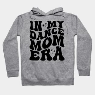 In My Dance Mom Era Hoodie